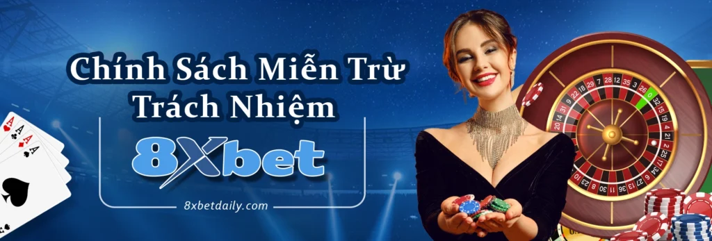 Chính Sách Miễn Trừ Trách Nhiệm Tại 8xbet: Bảo Vệ Người Chơi & Giới Hạn Pháp Lý