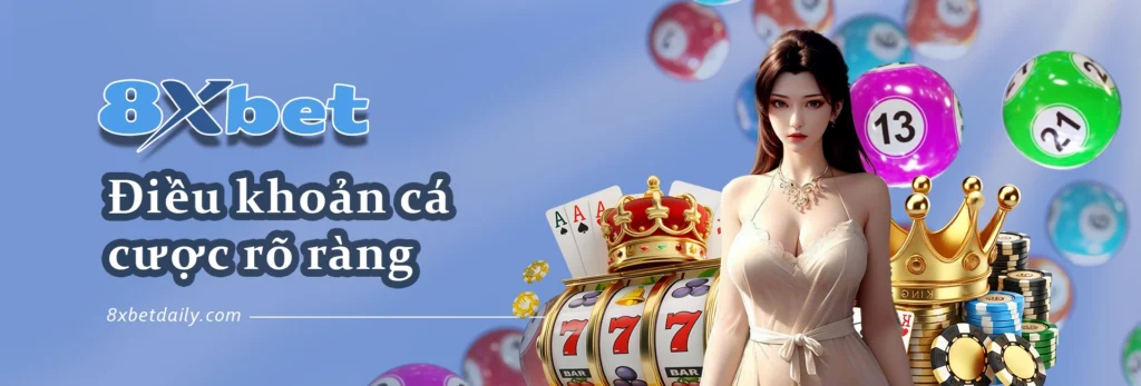 Điều Khoản và Điều Kiện 8xbet: Quy Định Cá Cược Trên Nền Tảng Nhà Cái Uy Tín